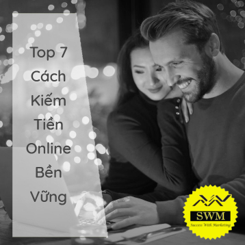 Top 7 cách kiếm tiền online dễ làm, bền vững & không cần vốn